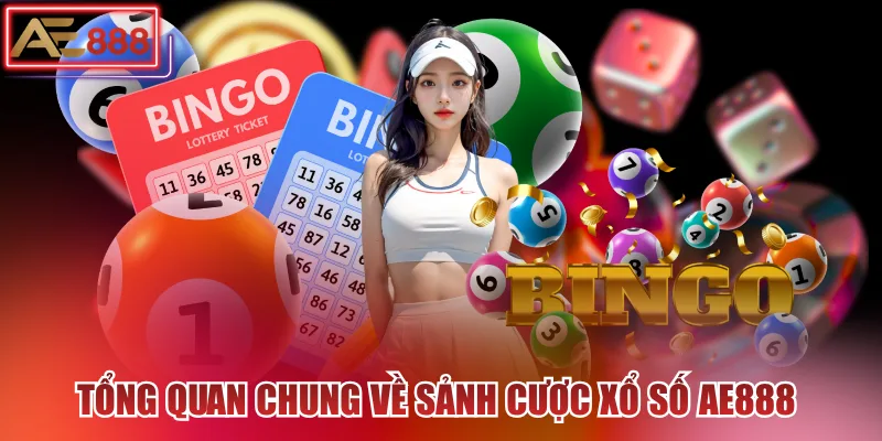 Tổng quan chung về sảnh cược xổ số AE888 